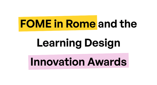 FOME in Rome and the Learning Design Innovation Awards