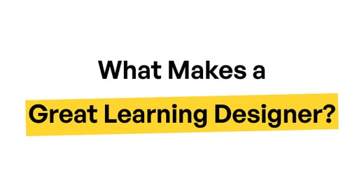 What Makes a Great Learning Designer?