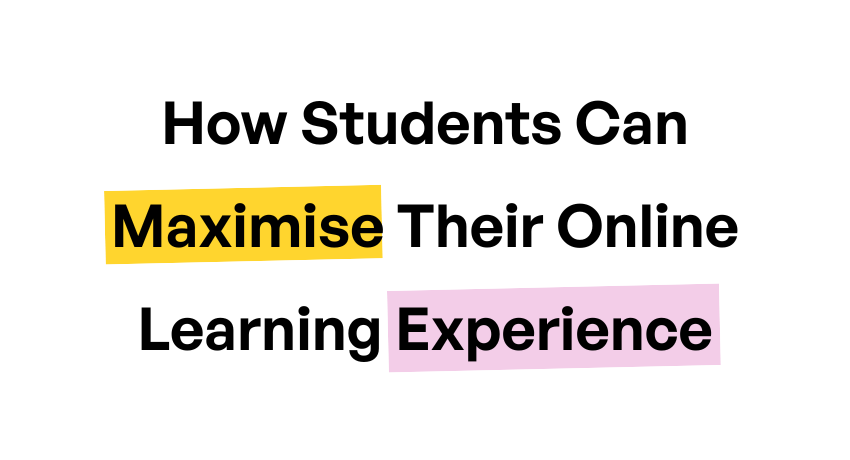 How Students Can Maximise Their Online Learning Experience