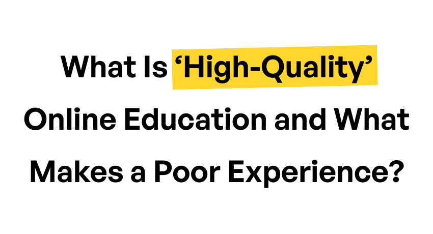 What Is ‘High-Quality’ Online Education and What Makes a Poor Experience?
